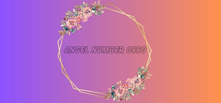 Angel Number 0880 Meaning and Symbolism
