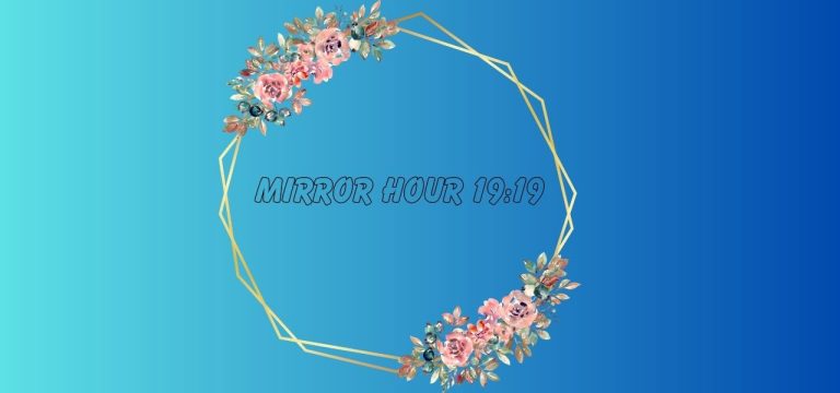 Mirror Hour 19:19 Meaning And Symbolism