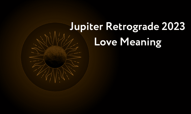 Jupiter Retrograde 2023 Love Meaning and Significance